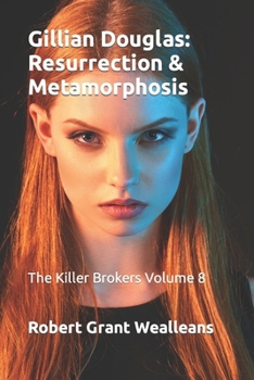 Paperback Gillian Douglas: Resurrection & Metamorphosis: The Killer Brokers Volume 8 Book