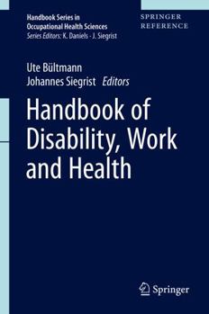 Handbook of Disability, Work and Health (Handbook Series in Occupational Health Sciences, 1)