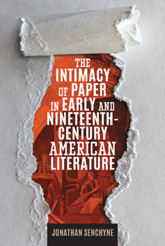 The Intimacy of Paper in Early and Nineteenth-Century American Literature - Book  of the Studies in Print Culture and the History of the Book