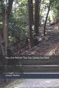 Paperback You Are Never Too Far Gone for God Book