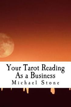 Paperback Your Tarot Reading As a Business: The Professional Tarot Reader from Novice to Exceptional Book