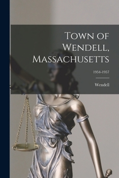 Paperback Town of Wendell, Massachusetts; 1954-1957 Book