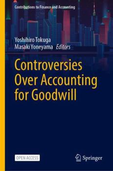 Hardcover Controversies Over Accounting for Goodwill (Contributions to Finance and Accounting) Book