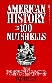 Paperback American History in 100 Nutshells: From "The Mayflower Compact" to "A Kinder and Gentler Nation" Book