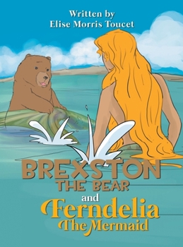 Hardcover Brexston The Bear and Ferndelia The Mermaid Book