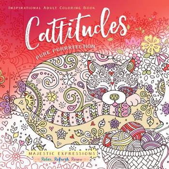 Paperback Cattitudes: Pure Purrfection Inspirational Adult Coloring Book