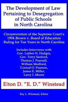 The Development of Law Pertaining to Desegregation of Public Schools in North Carolina: Circumvention of the Supreme Court's 1954 Brown V. Board of Education Ruling for Ten Years in North Carolina