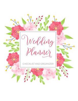 Wedding Planner: Checklist and Organizer for Brides