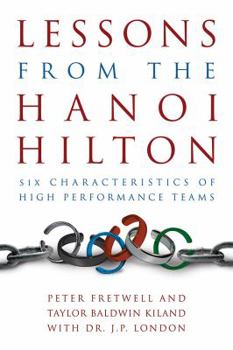 Hardcover Lessons from the Hanoi Hilton: Six Characteristics of High-Performance Teams Book