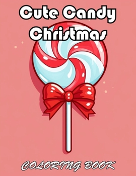 Cute Candy Christmas Coloring Book: 100+ New Designs for All Ages