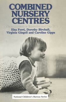 Paperback Combined Nursery Centres: A New Approach to Education and Day Care Book