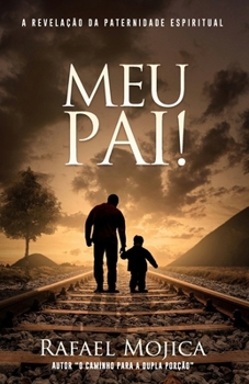 Paperback Meu Pai!: A Revelação Da Paternidade Espiritual [Portuguese] Book