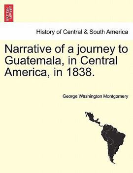 Paperback Narrative of a Journey to Guatemala, in Central America, in 1838. Book