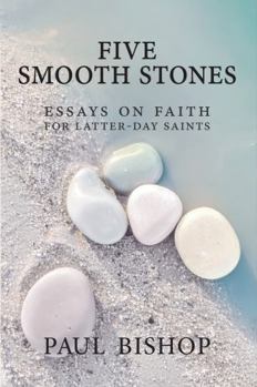 Paperback Five Smooth Stones: Essays On Faith For Latter-Day Saints Book