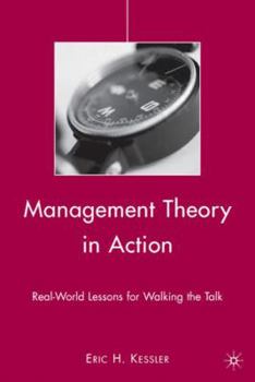 Hardcover Management Theory in Action: Real-World Lessons for Walking the Talk Book