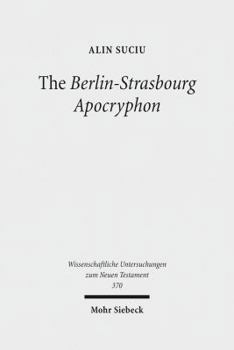 Hardcover The Berlin-Strasbourg Apocryphon: A Coptic Apostolic Memoir Book