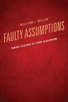 Paperback Faulty Assumptions: Taking Custody of Your Classroom Book