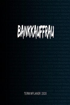 Paperback Bankkauffrau - Terminplaner 2020: Kalender und Organisator f?r Bankkauffrau. Terminkalender, Taschenkalender, Wochenplaner, Jahresplaner, Kalender 201 [German] Book