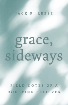 Paperback Grace, Sideways: Field Notes of a Doubting Believer Book