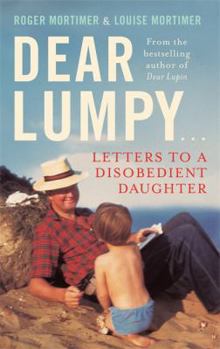 Hardcover Dear Lumpy: Letters to a Disobedient Daughter. by Roger Mortimer Book