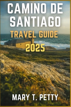 CAMINO DE SANTIAGO 2025: Walking Sacred Routes, Historic Villages, and Enjoying Local Cuisine
