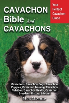 Paperback Cavachon Bible And Cavachons: Your Perfect Cavachon Guide Cavachons, Cavachon Dogs, Cavachon Puppies, Cavachon Training, Cavachon Nutrition, Cavacho Book