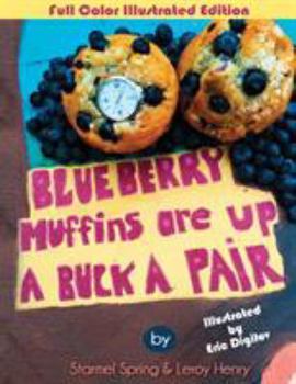 Paperback Blueberry Muffins Are Up A Buck A Pair: Illustrated Edition Book