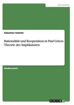 Paperback Rationalität und Kooperation in Paul Grices Theorie der Implikaturen [German] Book