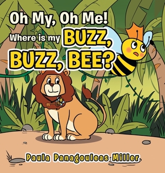 Hardcover Oh My, Oh Me! Where Is My Buzz, Buzz, Bee? Book