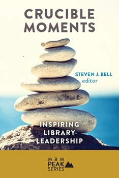 Paperback Crucible Moments: Inspiring Library Leadership Book