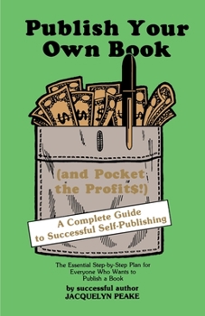 Paperback Publish Your Own Book (and Pocket the Profits): A Complete Guide to Successful Self-Publishing Book
