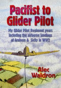 Paperback From Pacifist to Glider Pilot: Memories of the Glider Pilot Regiment, WW2 Book