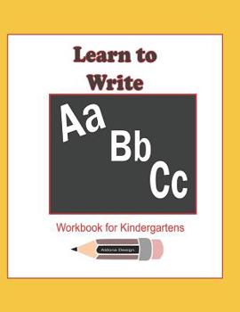 Learn to Write ABC  Workbook for Kindergartens: 114 pages workbook enables a kindergarten child to learn to write Alphabets