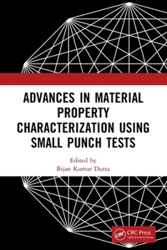 Paperback Advances in Material Property Characterization using Small Punch Tests Book