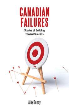 Paperback Canadian Failures: Stories of Building Toward Success Book