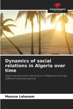 Paperback Dynamics of social relations in Algeria over time Book