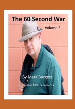 Paperback The 60 Second War, Volume 2: ADHD Sermonettes Book