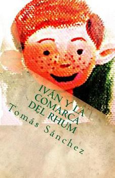 Paperback Iván y la Comarca del Rhum: Nueva edición de El fantástico viaje de Iván [Spanish] Book