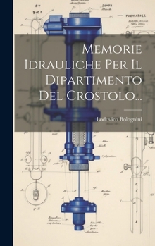 Hardcover Memorie Idrauliche Per Il Dipartimento Del Crostolo... [Italian] Book