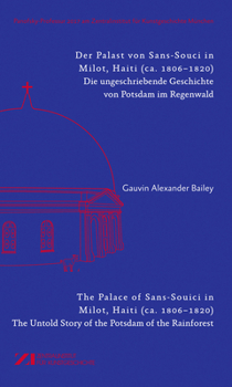 Paperback Der Palast Von Sans-Souci in Milot, Haiti / The Palace of Sans-Souci in Milot, Haiti: Das Vergessene Potsdam Im Regenwald / The Untold Story of the Po Book