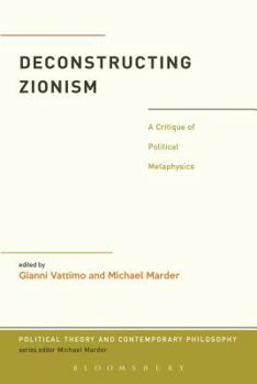Paperback Deconstructing Zionism: A Critique of Political Metaphysics Book