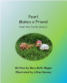 Paperback Pearl Makes a Friend: Pearl the Turtle, Book 2 Book