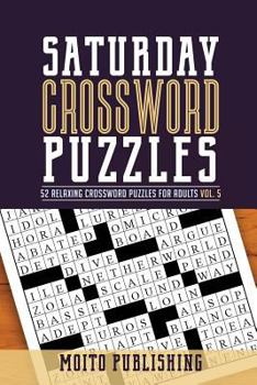 Paperback Saturday Crossword Puzzles: 52 Relaxing Crossword Puzzles for Adults Volume 5 Book