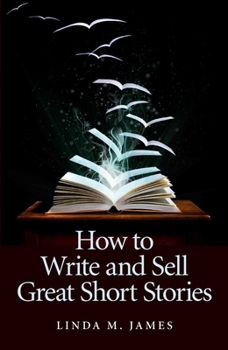 Paperback How to Write and Sell Great Short Stories Book