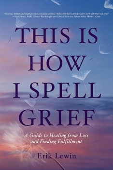 Paperback This Is How I Spell Grief: A Guide to Healing from Loss and Finding Fulfillment Book