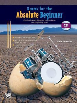 Paperback Drums for the Absolute Beginner: Absolutely Everything You Need to Know to Start Playing Now!, Book & CD (Absolute Beginner Series) Book