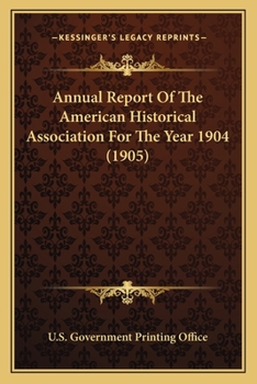 Paperback Annual Report Of The American Historical Association For The Year 1904 (1905) Book