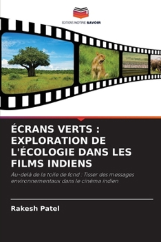 Paperback Écrans Verts: Exploration de l'Écologie Dans Les Films Indiens [French] Book