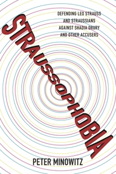 Paperback Straussophobia: Defending Leo Strauss and Straussians against Shadia Drury and Other Accusers Book