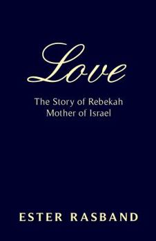 Paperback Love: The Story of Rebekah Mother of Israel Book